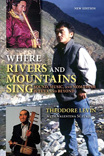 9780253223296: Where Rivers and Mountains Sing: Sound, Music, and Nomadism in Tuva and Beyond, New Edition