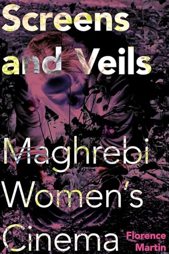 Beispielbild fr Screens and Veils: Maghrebi Women's Cinema zum Verkauf von Anybook.com