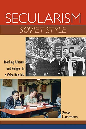 9780253223555: Secularism Soviet Style: Teaching Atheism and Religion in a Volga Republic (New Anthropologies of Europe)