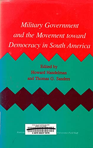 Stock image for Military Government and the Movement Toward Democracy in South America for sale by Armadillo Books