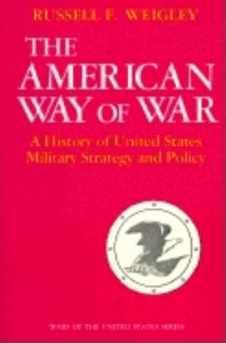 Beispielbild fr The American Way of War: A History of United States Military Strategy and Policy zum Verkauf von M & M Books