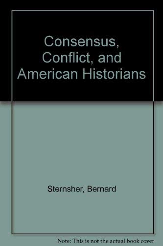 Imagen de archivo de Consensus, Conflict, and American Historians a la venta por Wonder Book