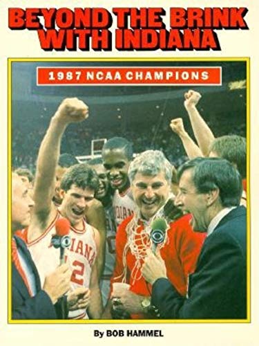 9780253285355: Beyond the Brink With Indiana: 1987 Ncaa Champions