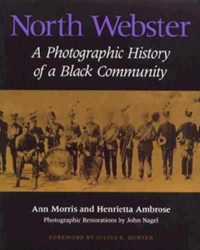 North Webster: A Photographic History of a Black Community (9780253286017) by Morris, Ann; Ambrose, Henrietta