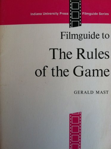 Filmguide to the Rules of the game (Indiana University Press Filmguide Series # 6) (9780253293121) by Gerald Mast