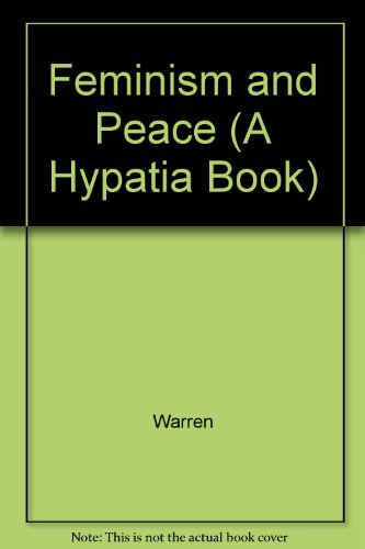 Hypatia: Special Issue : Feminism and Peace (9780253300133) by Warren, Karen J.