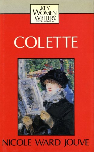 Stock image for Colette (Key Women Writers) for sale by Jay W. Nelson, Bookseller, IOBA