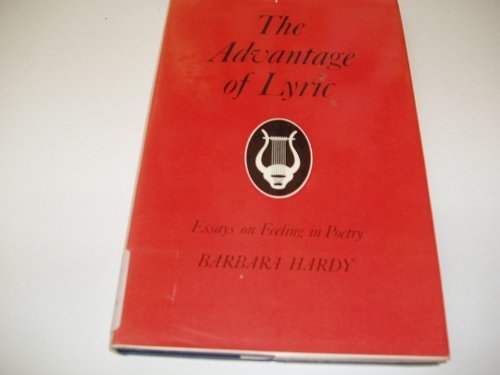 9780253301307: The Advantage of the Lyric: Essays on Feeling in Poetry