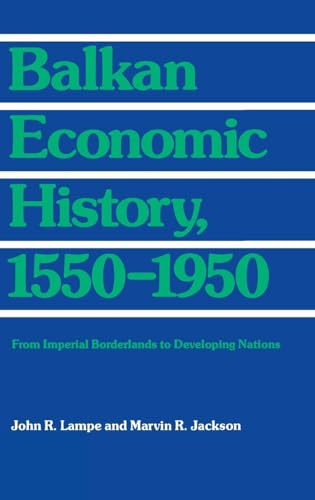 Beispielbild fr Balkan Economic History, 1550-1950: From Imperial Borderlands to Developing Nations (Theories of Contemporary Culture) zum Verkauf von Wonder Book