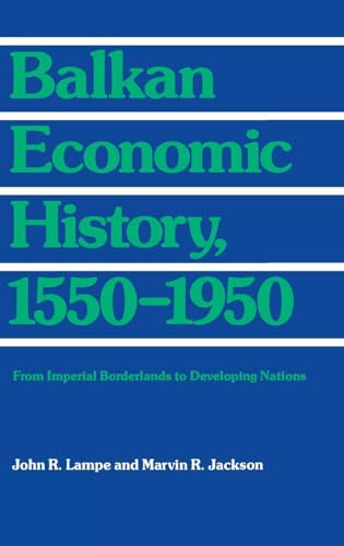 Imagen de archivo de Balkan Economic History, 1550-1950 : From Imperial Borderlands to Developing Nations a la venta por Better World Books: West