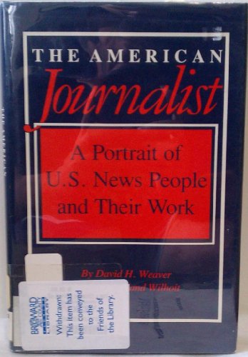 Beispielbild fr The American Journalist : A Portrait of U. S. News People and Their Work zum Verkauf von Better World Books