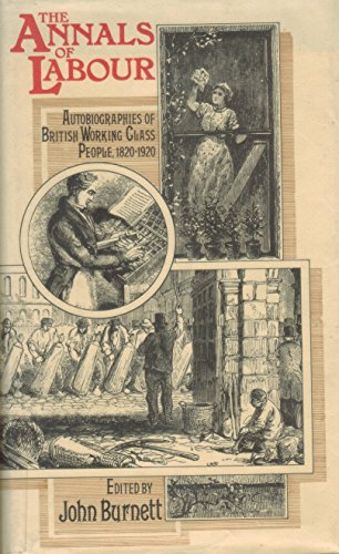 Imagen de archivo de The Annals of labour: Autobiographies of British Working-class People, 1820-1920 a la venta por Heisenbooks