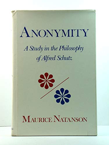 Beispielbild fr Anonymity: A Study in the Philosophy of Alfred Schutz (Studies in Phenomenology & Existential Philosophy) zum Verkauf von Half Price Books Inc.