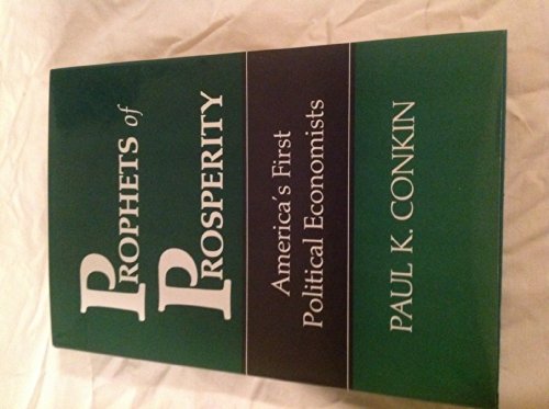 Imagen de archivo de Prophets of Prosperity: America's First Political Economists a la venta por ThriftBooks-Atlanta