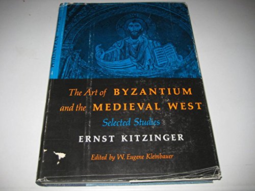 Beispielbild fr The Art of Byzantium and the Medieval West : Selected Studies zum Verkauf von Better World Books