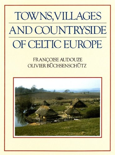 Towns, Villages, and Countryside of Celtic Europe: From the Beginning of the Second Millennium to...