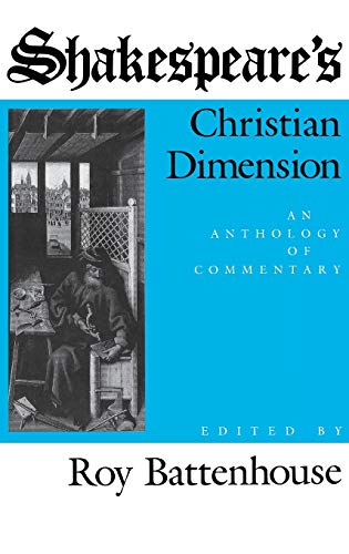Shakespeare's Christian Dimension - An Anthology of Commentary