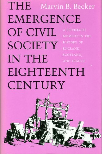 Beispielbild fr The Emergence of Civil Society in the Eighteenth Century: A Privileged Moment in the History of England, Scotland, and France zum Verkauf von Open Books