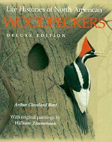 Life Histories of North American Woodpeckers.; Deluxe Edition