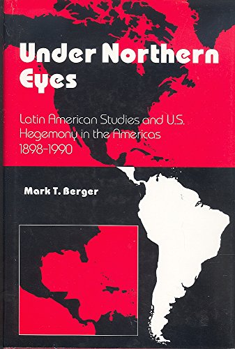 9780253311726: Under Northern Eyes: Latin American Studies and U.S.Hegemony in the Americas, 1898-1990 (Caribbean & Latin American Studies)