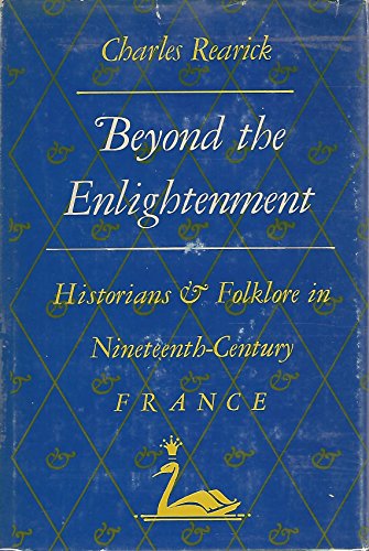 BEYOND THE ENLIGHTENMENT Historians and Folklore in Nineteenth Century France