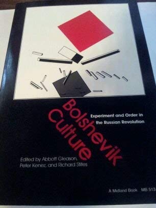 Imagen de archivo de Bolshevik culture: Experiment and order in the Russian Revolution (A Special study of the Kennan Institute for Advanced Russian Studies, the Wilson Center) a la venta por Open Books West Loop