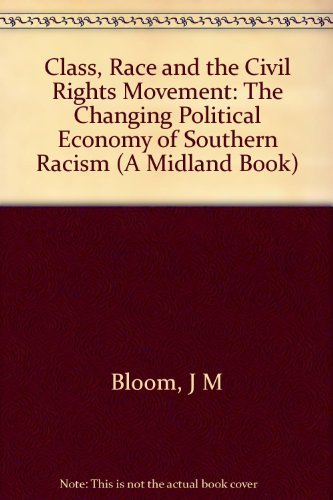 Stock image for Class, Race, and the Civil Rights Movement : The Changing Political Economy of Southern Racism for sale by Better World Books