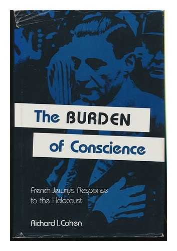 The Burden of Conscience: French Jewish Leadership During the Holocaust (Modern Jewish Experience)