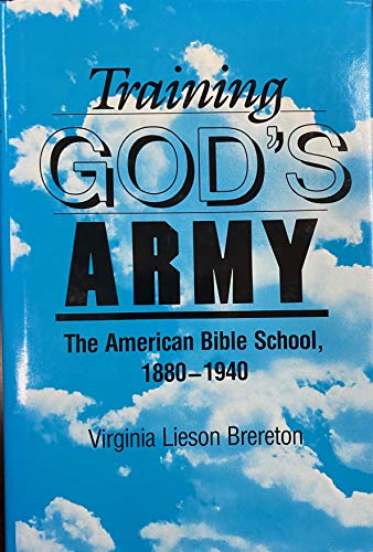 Beispielbild fr Training God's Army : The American Bible School, 1880-1940 zum Verkauf von Better World Books