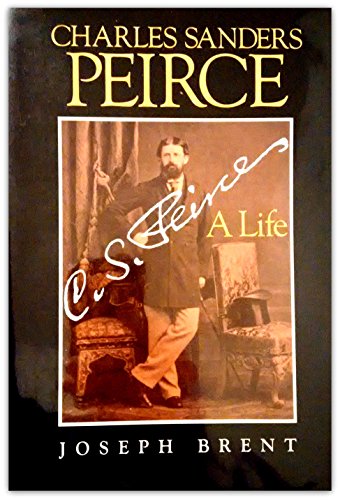 9780253312679: Charles Sanders Peirce: A Life