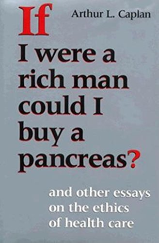 Beispielbild fr If I Were a Rich Man Could I Buy a Pancreas? : And Other Essays on the Ethics of Health Care zum Verkauf von Better World Books