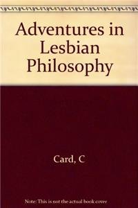 Beispielbild fr Adventures in Lesbian Philosophy zum Verkauf von Better World Books