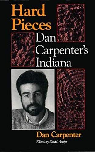 Stock image for Hard Pieces: Dan Carpenter's Indiana for sale by Fallen Leaf Books