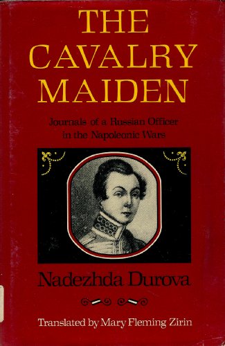 9780253313720: The Cavalry Maiden: Journals of a Russian Officer in the Napoleonic Wars: Journals of a Russian Officer in the Napoleonic Wars / Tr., Intro., Notes by M. Zirin.