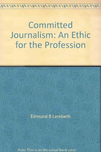 Beispielbild fr Committed Journalism : An Ethic for the Profession zum Verkauf von Better World Books