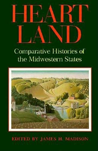 Stock image for Heart Land: Comparative Histories of the Midwestern States (Midwestern History &) for sale by HPB-Ruby