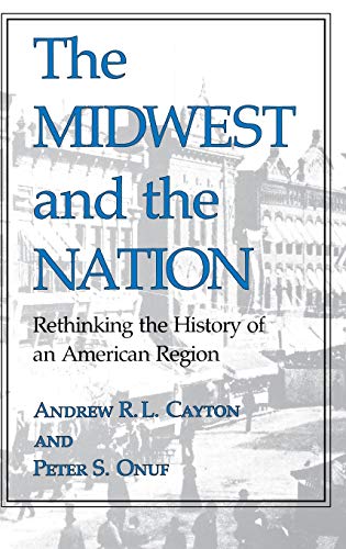 Beispielbild fr The Midwest and the Nation : Rethinking the History of an American Region zum Verkauf von Better World Books