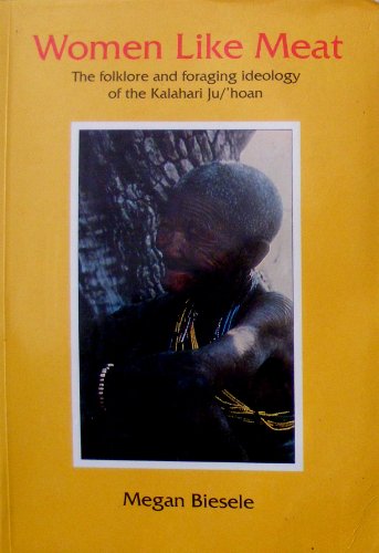 Imagen de archivo de Women Like Meat: The Folklore and Foraging Ideology of the Kalahari Ju/*Hoan a la venta por dsmbooks