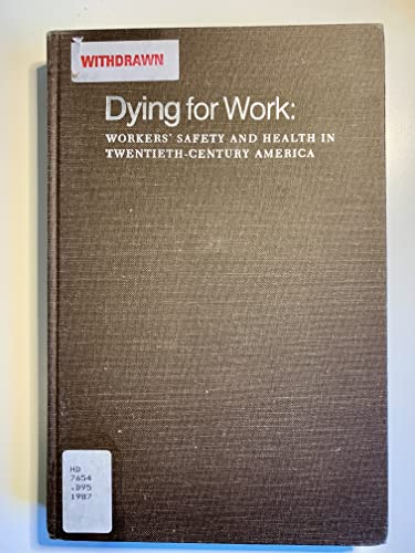 Beispielbild fr Dying for Work : Workers' Safety and Health in Twentieth Century America zum Verkauf von Better World Books