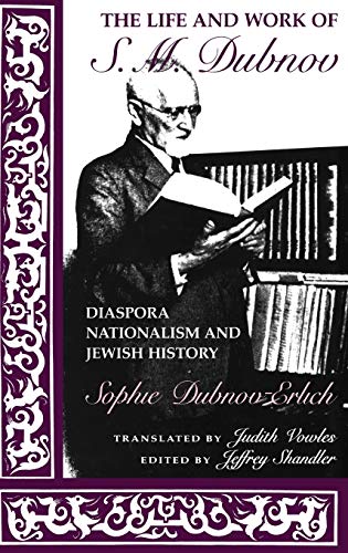 Imagen de archivo de The Life and Work of S. M. Dubnov: Diaspora Nationalism and Jewish History a la venta por Saucony Book Shop