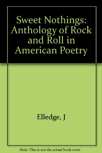 Stock image for Sweet Nothings: An Anthology of Rock and Roll in American Poetry for sale by ThriftBooks-Atlanta