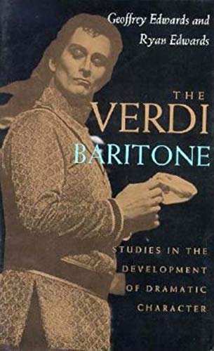 Imagen de archivo de The Verdi Baritone: Studies in the Development of Dramatic Character a la venta por Zubal-Books, Since 1961