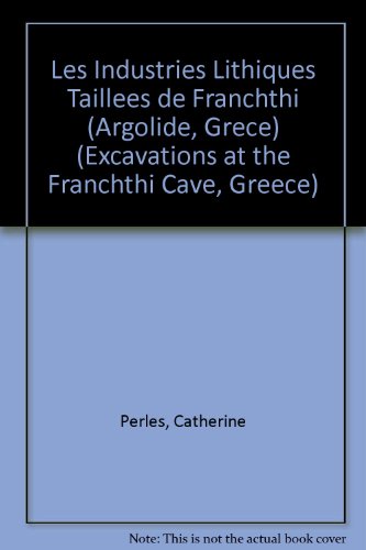 Les industries lithiques tailleÌes de Franchthi (Argolide, GreÌ€ce) (Excavations at the Franchthi Cave, Greece) (French Edition) (9780253319715) by PerleÌ€s, Catherine