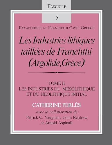 Stock image for Les Industries lithiques taill es de Franchthi (Argolide, Gr ce), Volume 2: Les Industries du M solithique et du N olithique Initial, Fascicle 5 (Excavations at Franchthi Cave, Greece) for sale by Orbiting Books