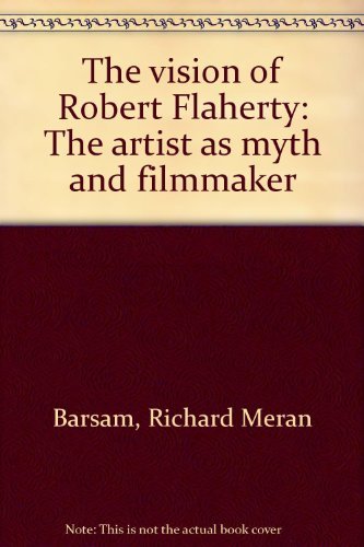 Imagen de archivo de The Vision of Robert Flaherty: The Artist as Myth and Filmmaker a la venta por ThriftBooks-Atlanta