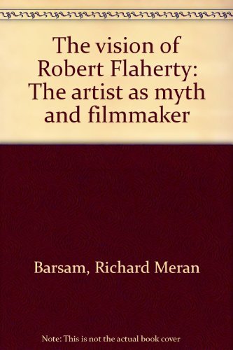 9780253320742: The vision of Robert Flaherty: The artist as myth and filmmaker [Paperback] b...