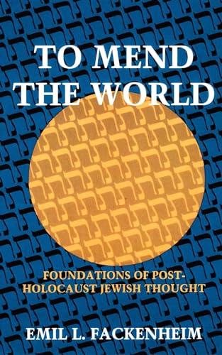 Beispielbild fr To Mend the World: Foundations of Post-Holocaust Jewish Thought zum Verkauf von Zoom Books Company