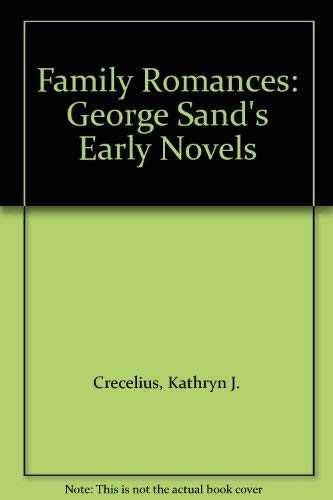 Family Romances: George Sand's Early Novels