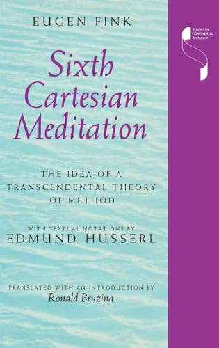 Beispielbild fr Sixth Cartesian Meditation: The Idea of a Transcendental Theory of Method (Studies in Continental Thought) zum Verkauf von Upward Bound Books