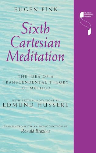 9780253322739: Sixth Cartesian Meditation: The Idea of a Transcendental Theory of Method (Studies in Continental Thought)